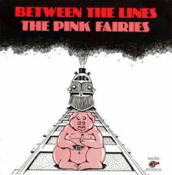 Pink Fairies : Between the Lines - Spoiling for a Fight